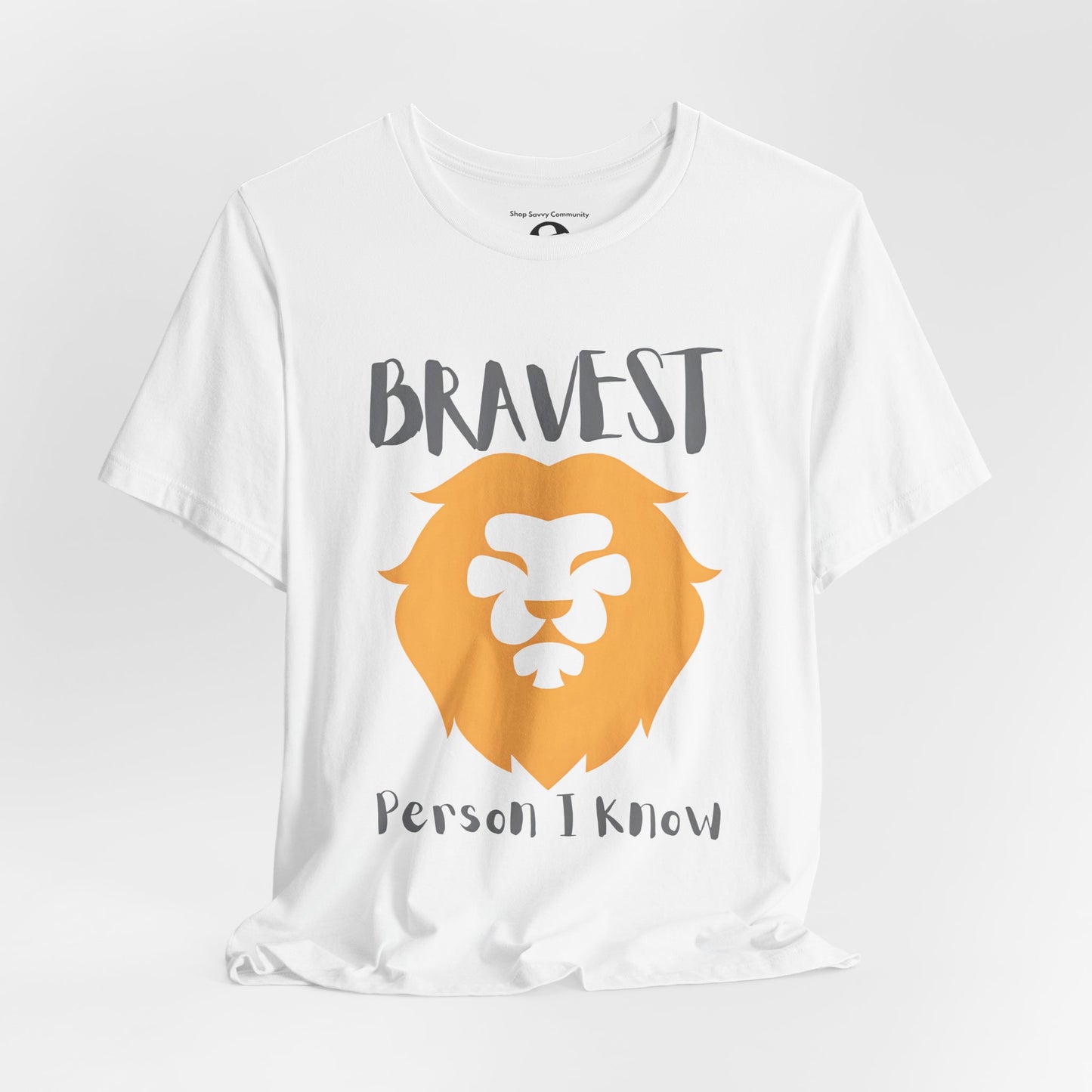 Bravest Person I Know Casual T-Shirt