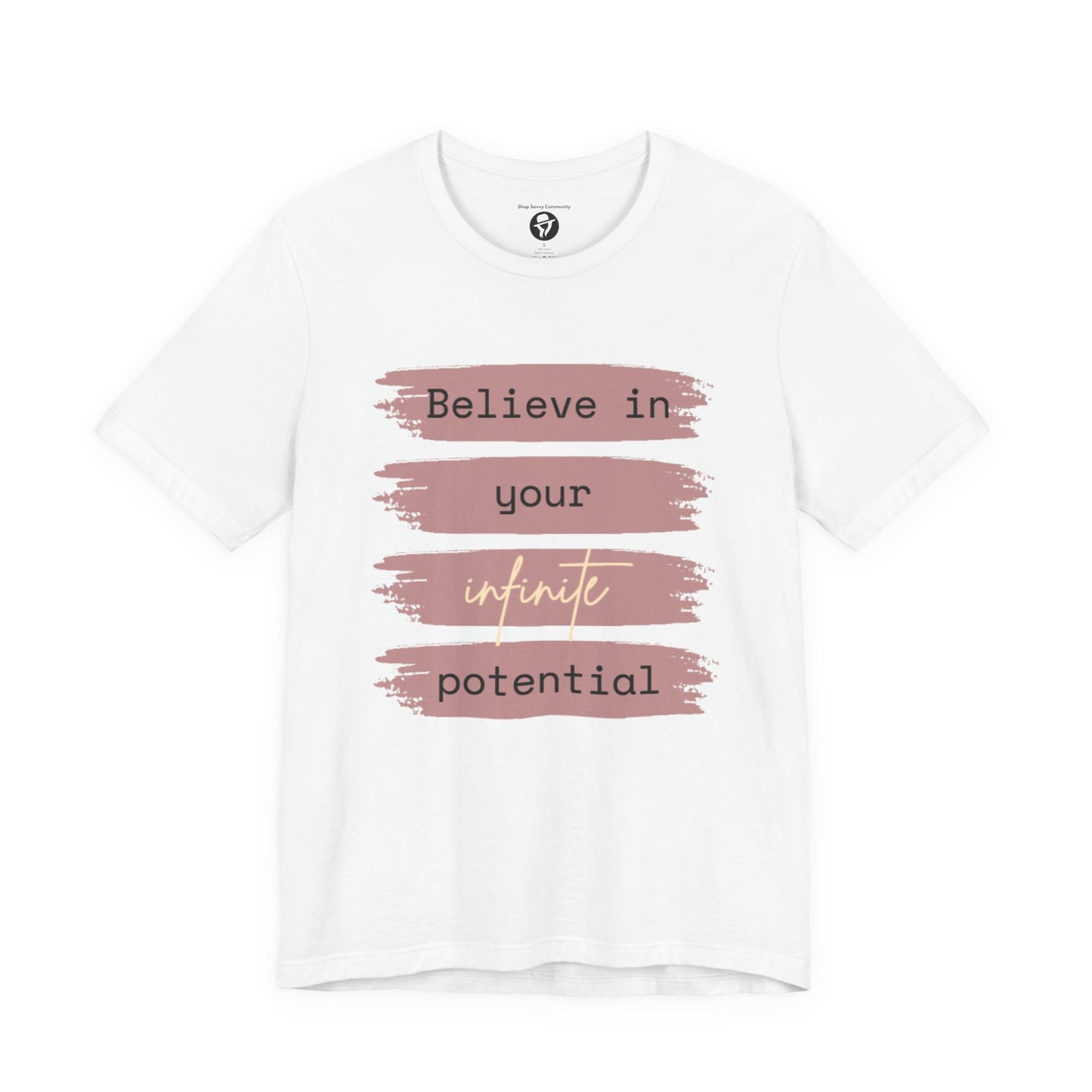 Believe in your infinite potential Casual motivational T-Shirt