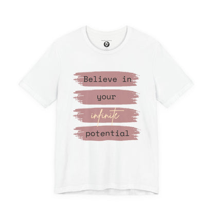 Believe in your infinite potential Casual motivational T-Shirt