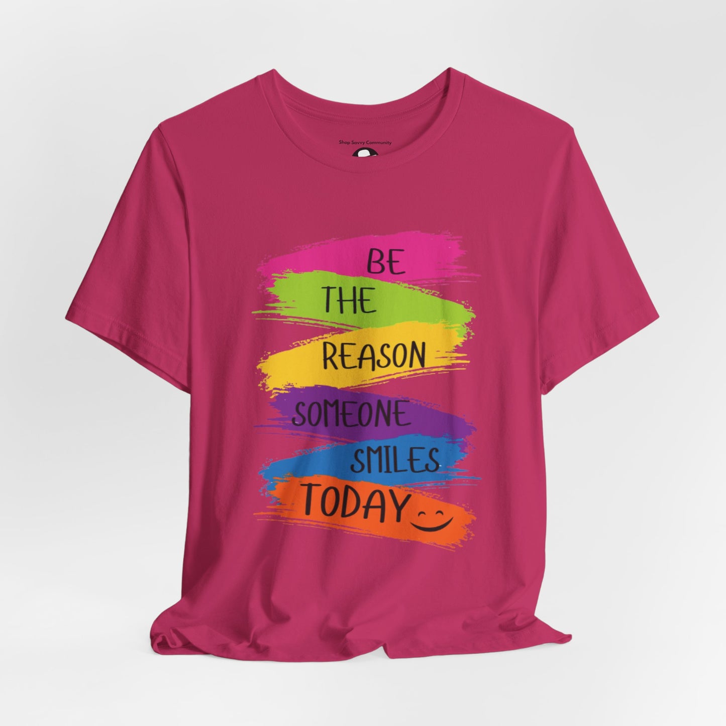 Be the reason someone smiles today Casual T-Shirt