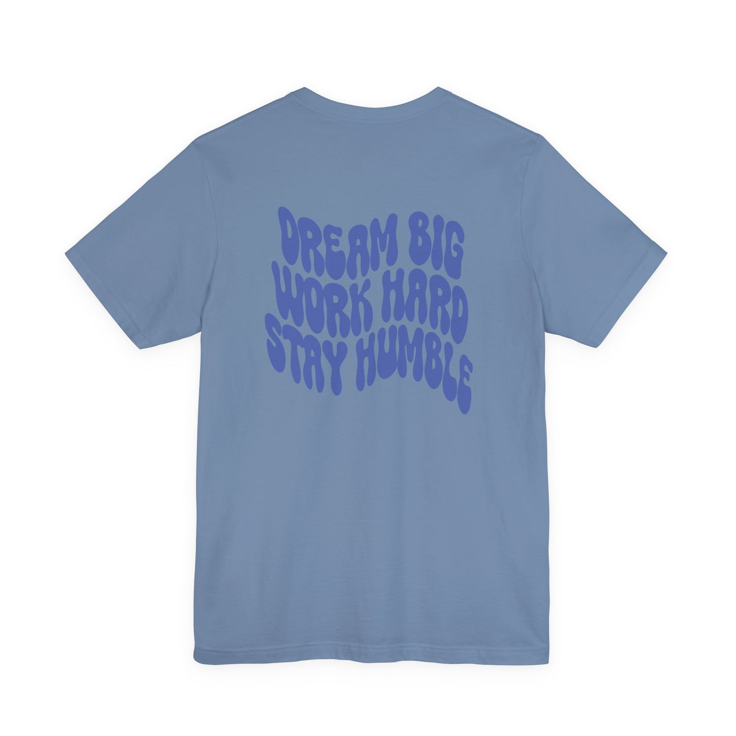 Dream Big, Work Hard, Stay Humble Casual T-Shirt