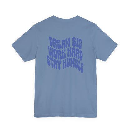 Dream Big, Work Hard, Stay Humble Casual T-Shirt
