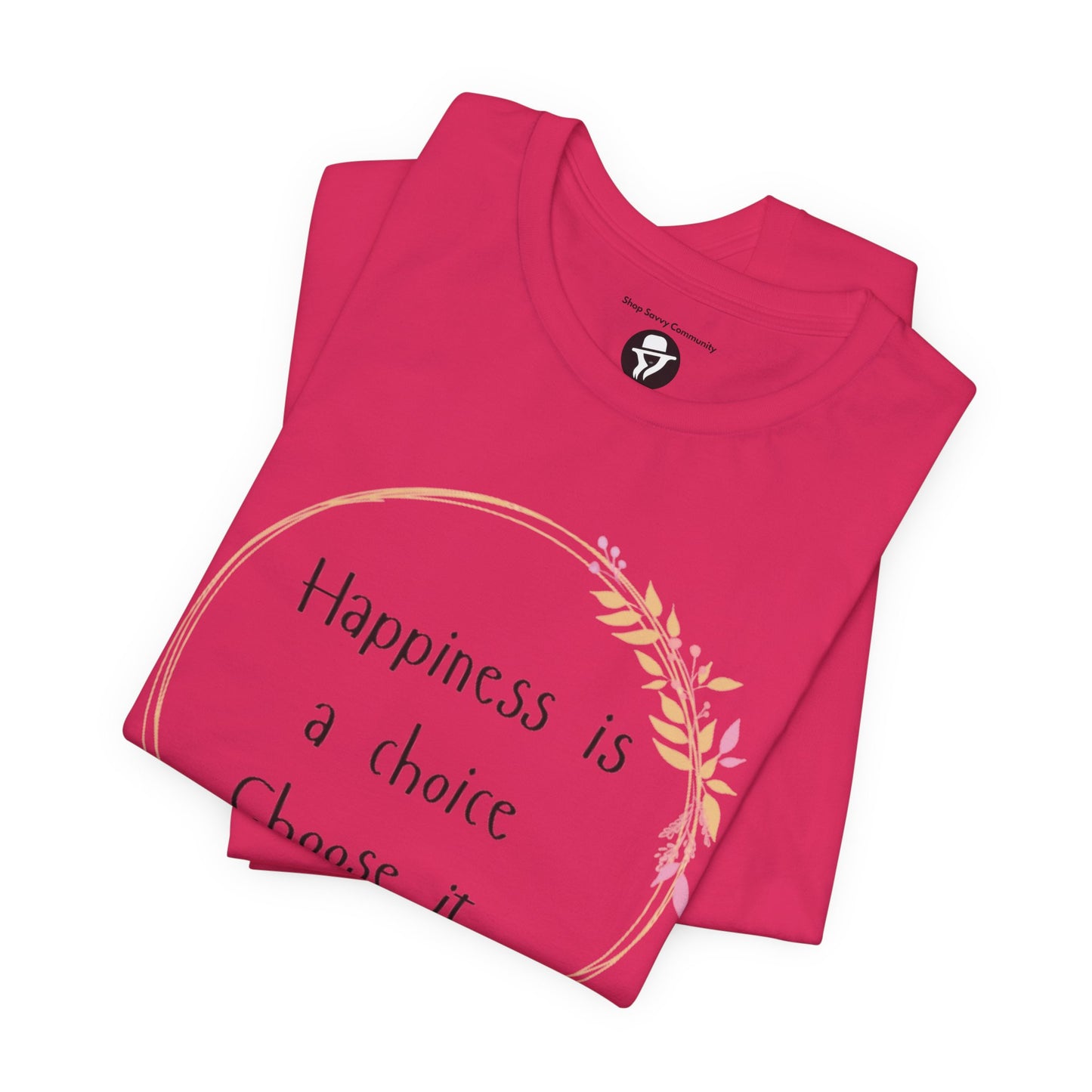 Happiness is a Choice Choose it casual T-Shirt