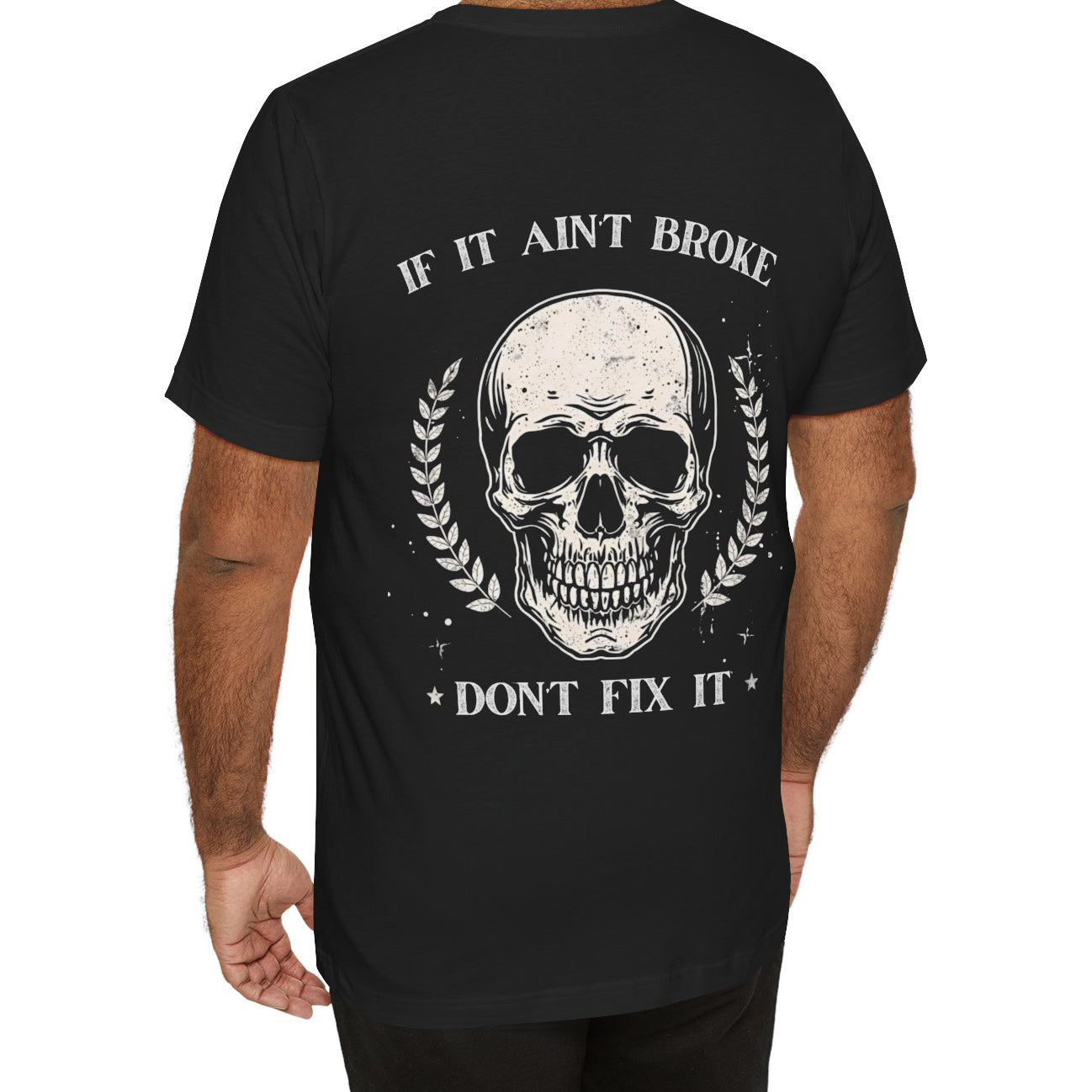 If It Aint Broke, Don’t Fix It T-Shirt