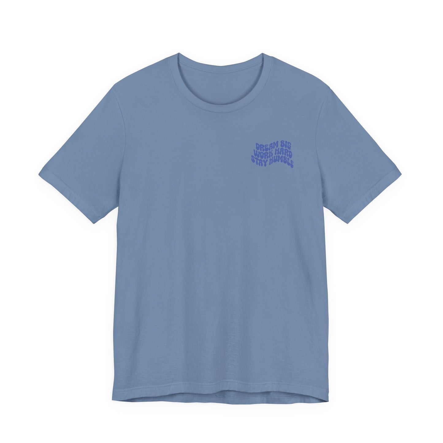 Dream Big, Work Hard, Stay Humble Casual T-Shirt