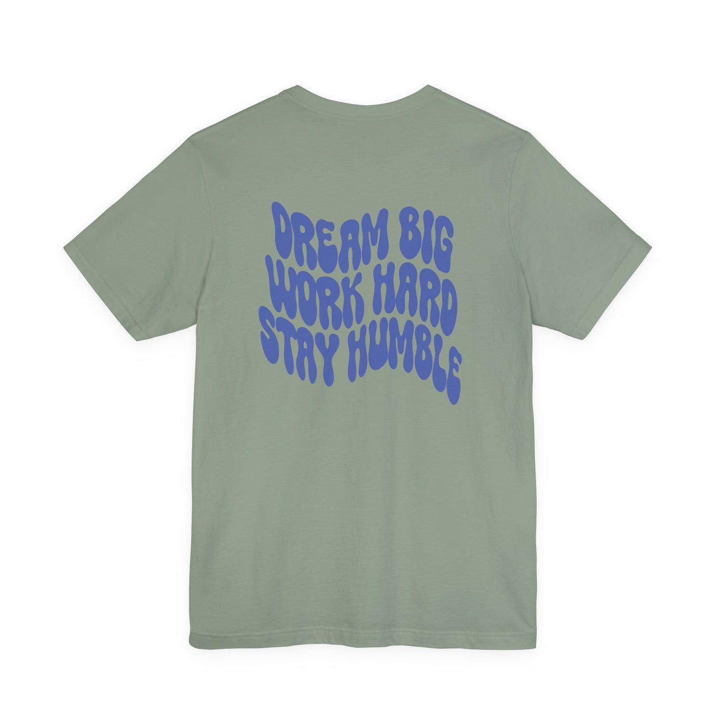 Dream Big, Work Hard, Stay Humble Casual T-Shirt
