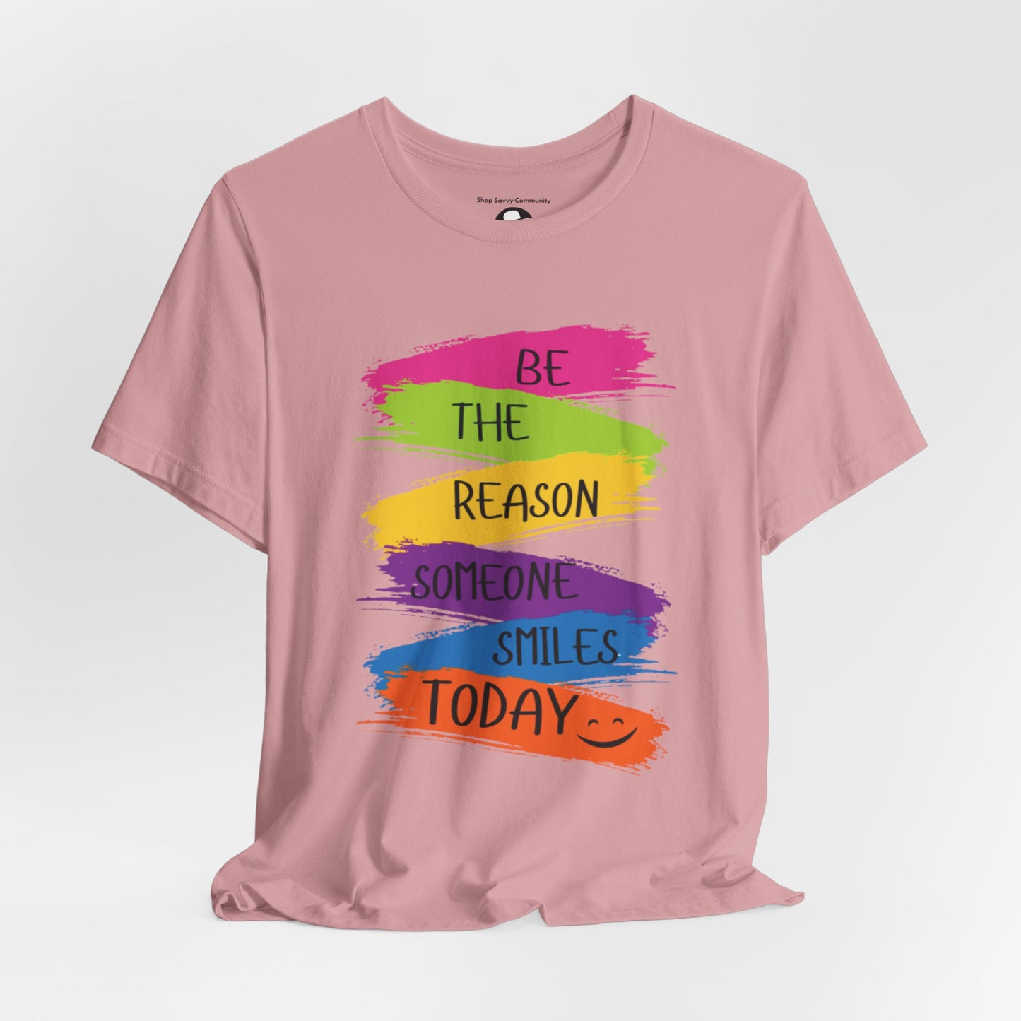 Be the reason someone smiles today Casual T-Shirt