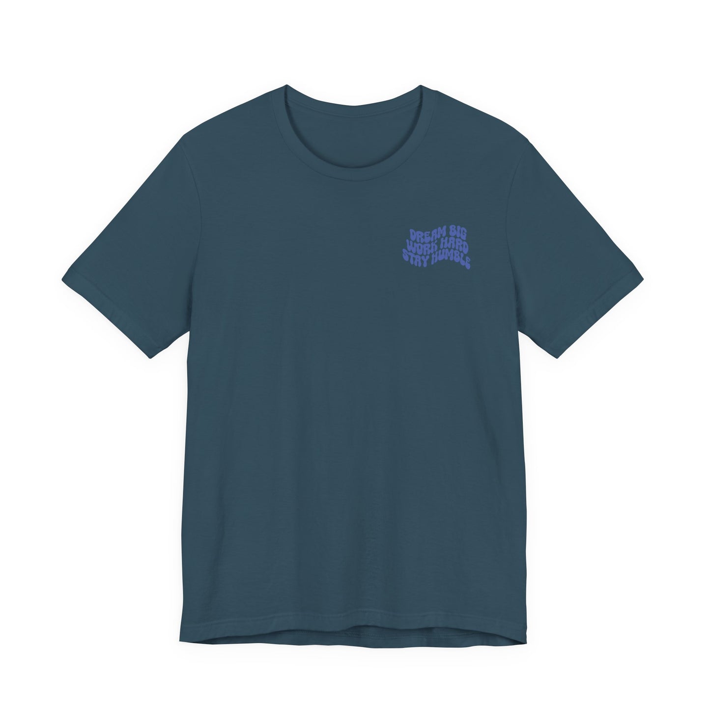 Dream Big, Work Hard, Stay Humble Casual T-Shirt