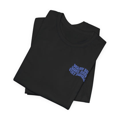 Dream Big, Work Hard, Stay Humble Casual T-Shirt