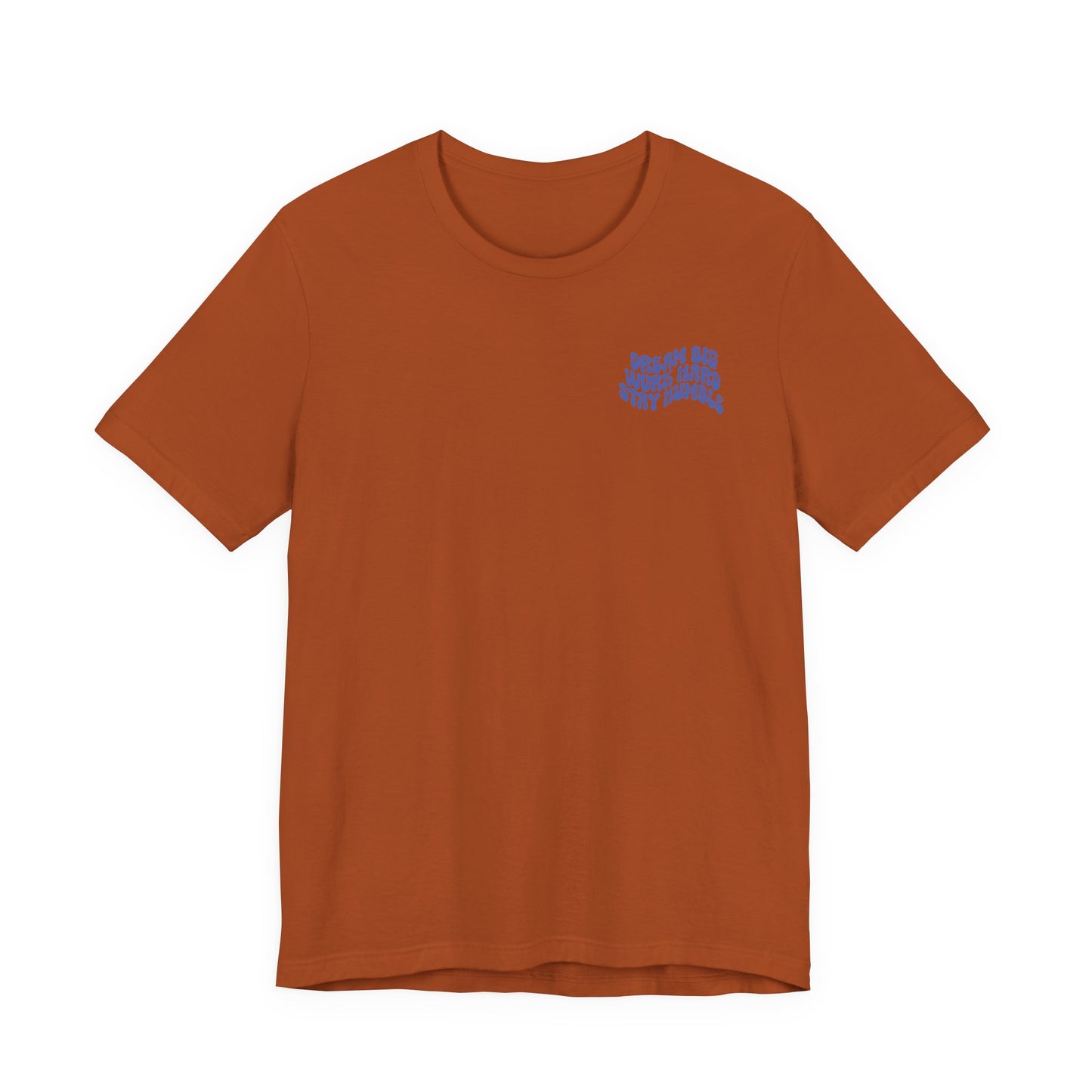 Dream Big, Work Hard, Stay Humble Casual T-Shirt