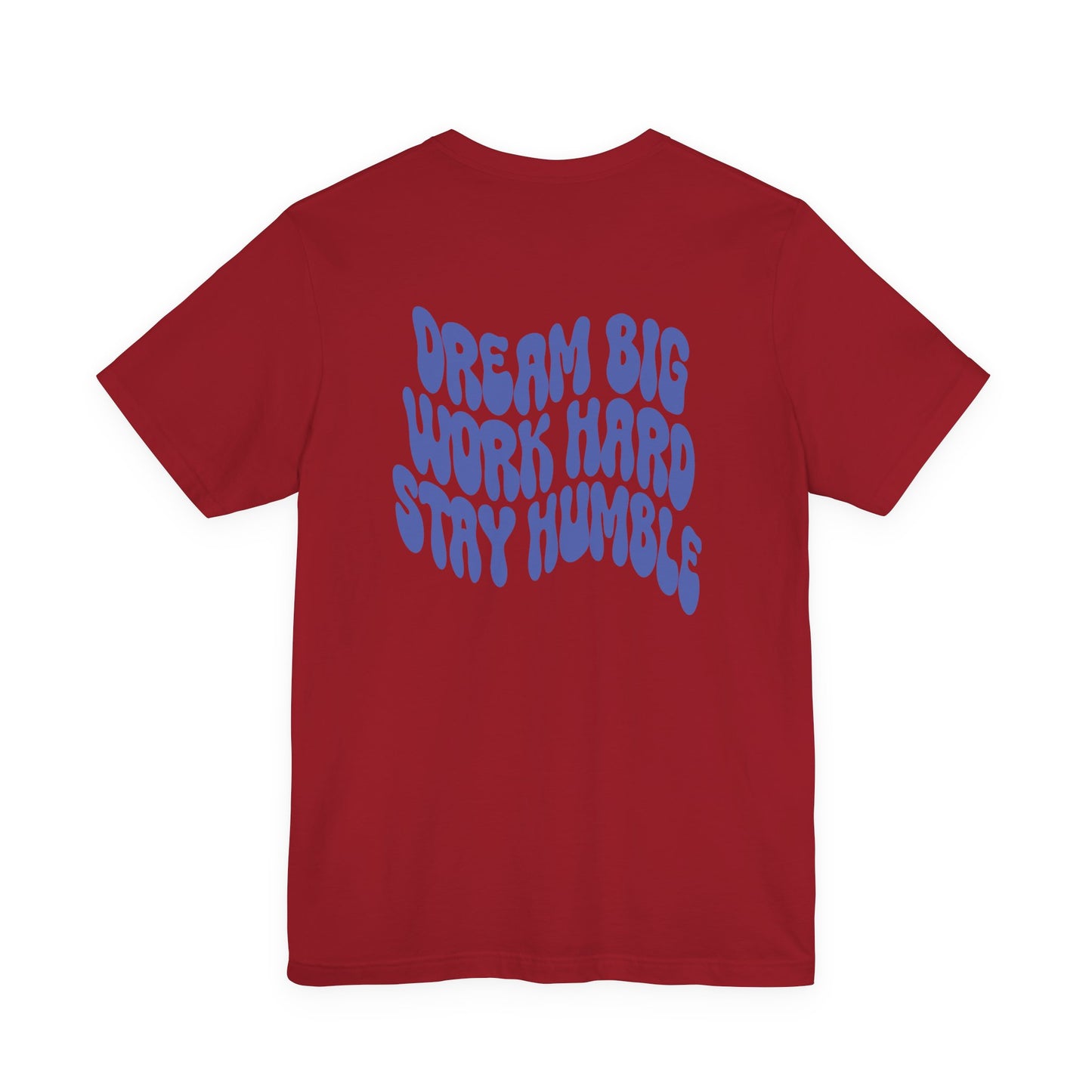 Dream Big, Work Hard, Stay Humble Casual T-Shirt