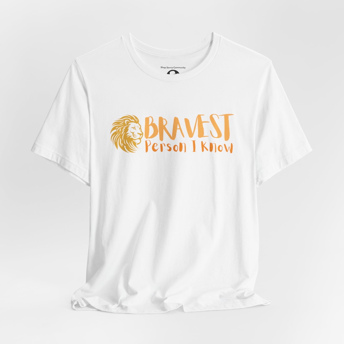 Bravest Person I Know Lion Casual T-Shirt