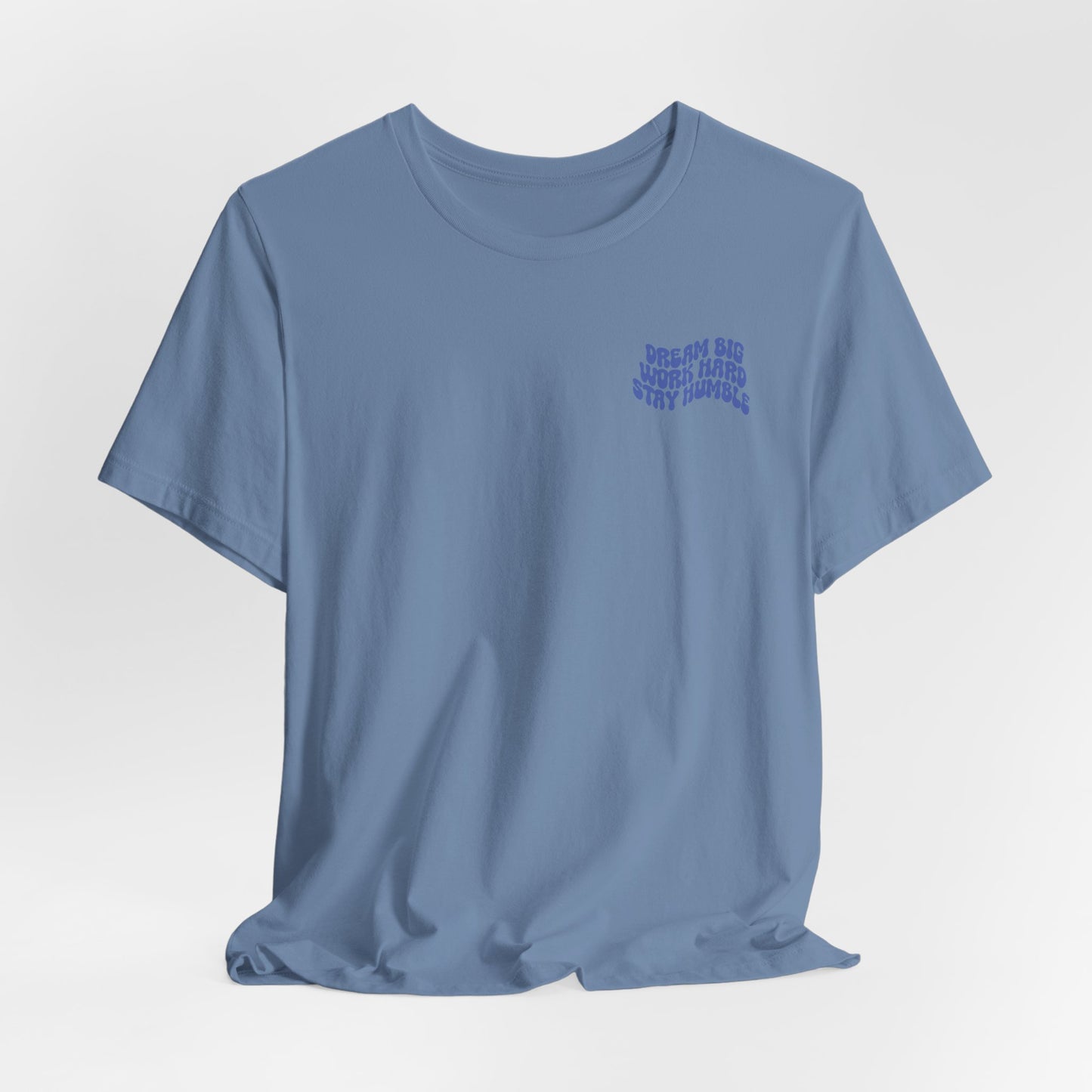 Dream Big, Work Hard, Stay Humble Casual T-Shirt