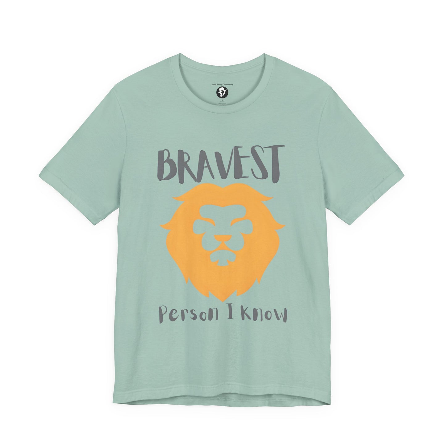 Bravest Person I Know Casual T-Shirt