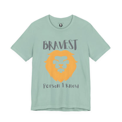 Bravest Person I Know Casual T-Shirt