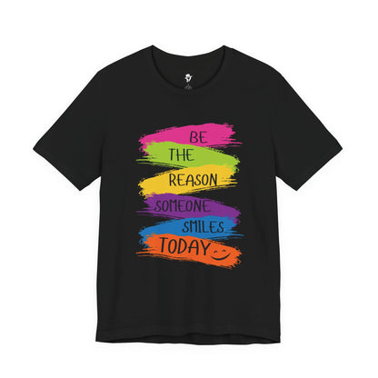 Be the reason someone smiles today Casual T-Shirt