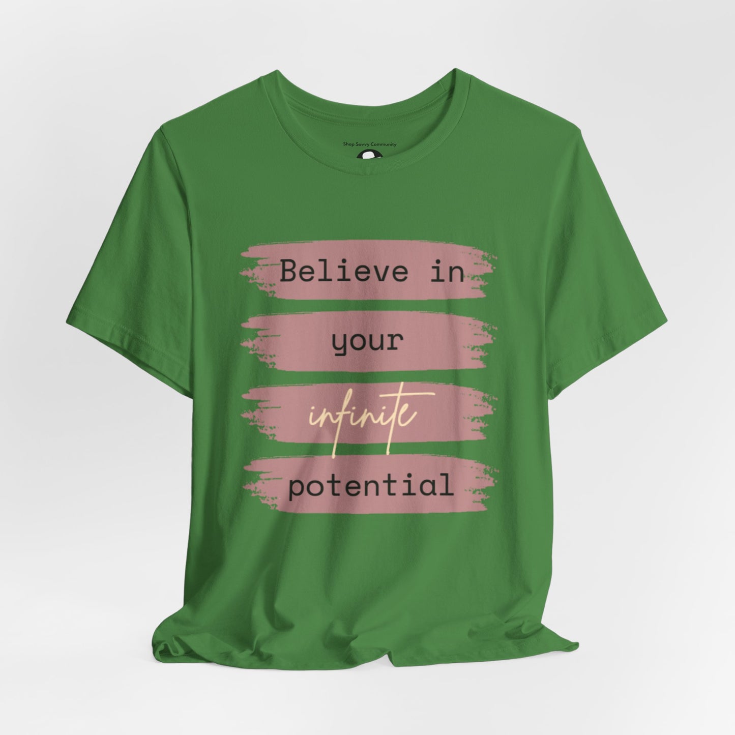 Believe in your infinite potential Casual motivational T-Shirt