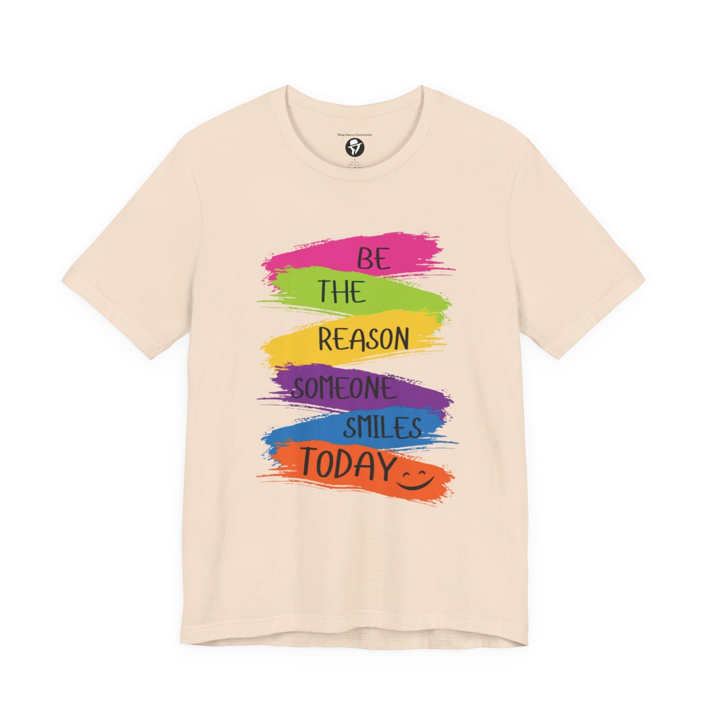Be the reason someone smiles today Casual T-Shirt