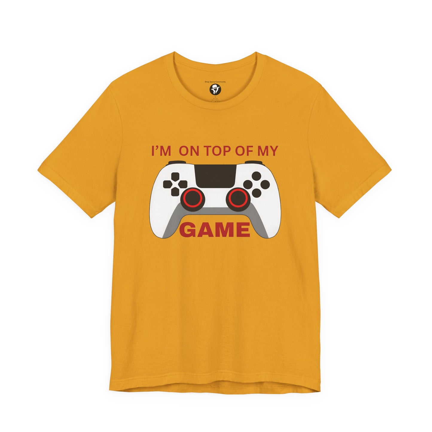 I’m on Top of My Game, Gaming casual T-Shirt