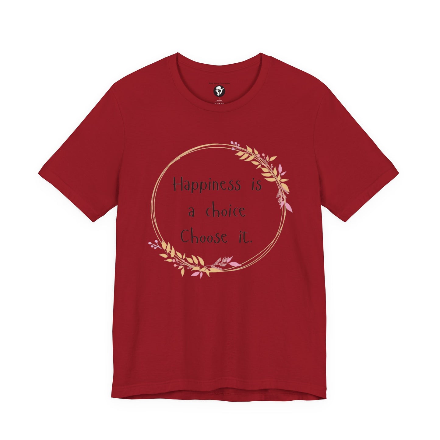 Happiness is a Choice Choose it casual T-Shirt