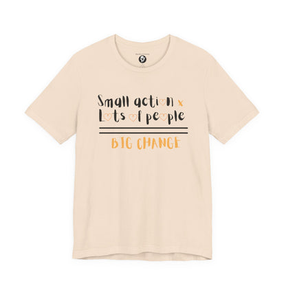 Small action. Lots of People. Big Changes Casual T-Shirt