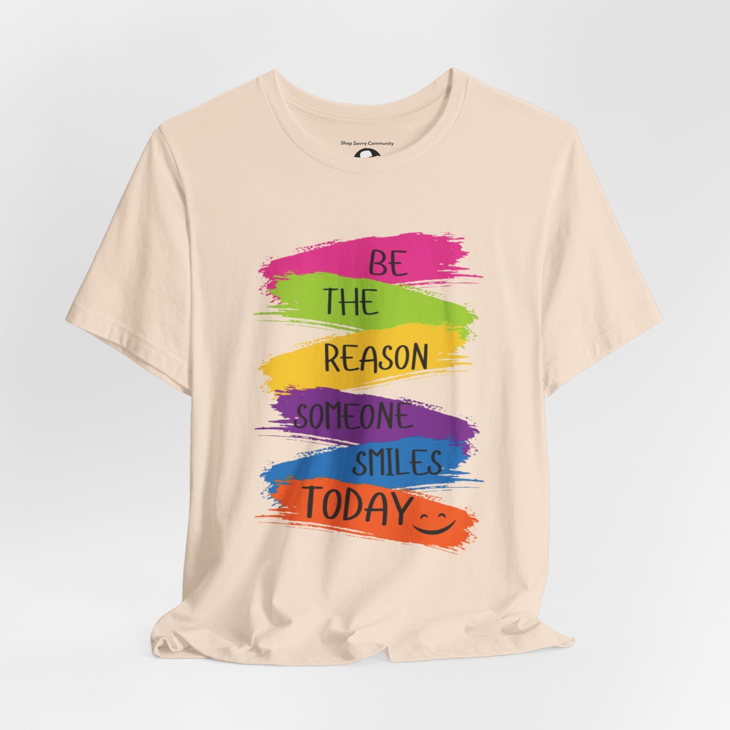 Be the reason someone smiles today Casual T-Shirt