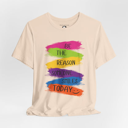 Be the reason someone smiles today Casual T-Shirt