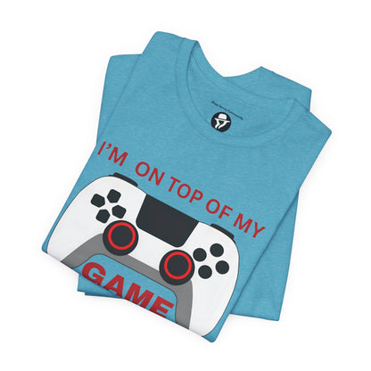 I’m on Top of My Game, Gaming casual T-Shirt