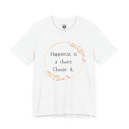 Happiness is a Choice Choose it casual T-Shirt