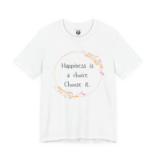 Happiness is a Choice Choose it casual T-Shirt
