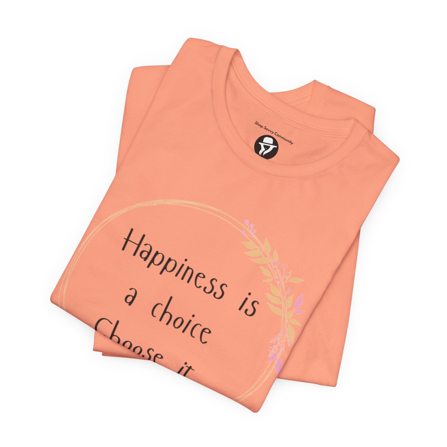 Happiness is a Choice Choose it casual T-Shirt