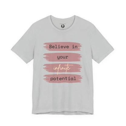 Believe in your infinite potential Casual motivational T-Shirt