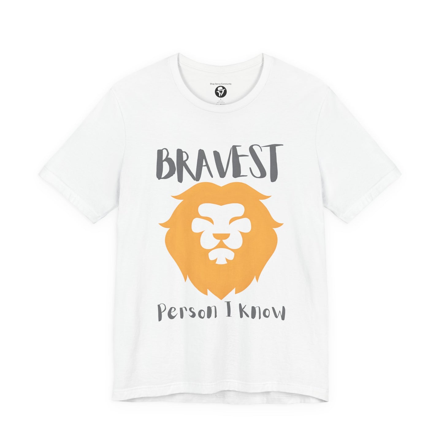 Bravest Person I Know Casual T-Shirt