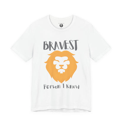 Bravest Person I Know Casual T-Shirt