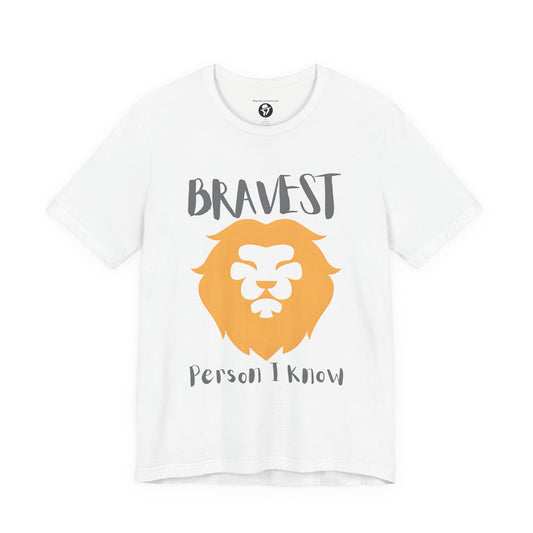 Bravest Person I Know Casual T-Shirt