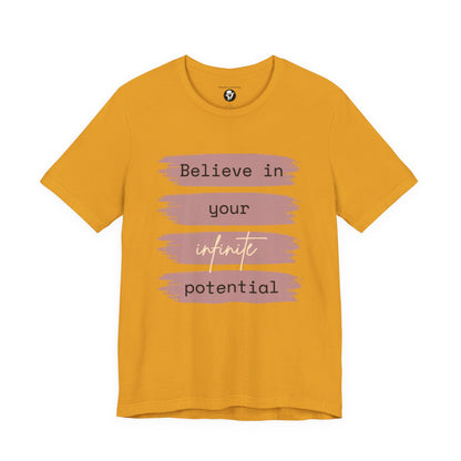 Believe in your infinite potential Casual motivational T-Shirt