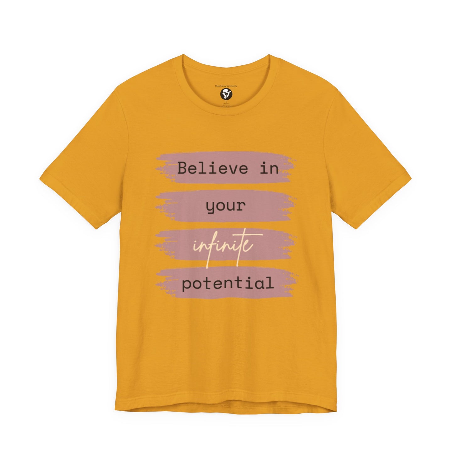 Believe in your infinite potential Casual motivational T-Shirt