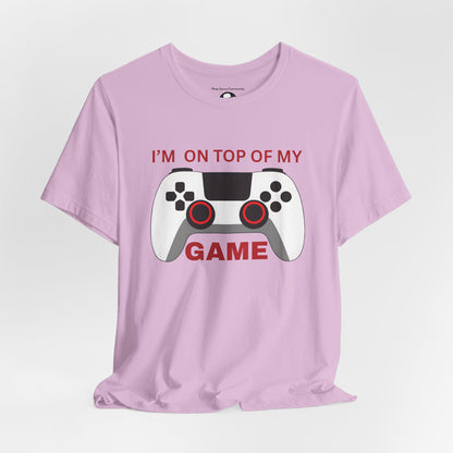 I’m on Top of My Game, Gaming casual T-Shirt