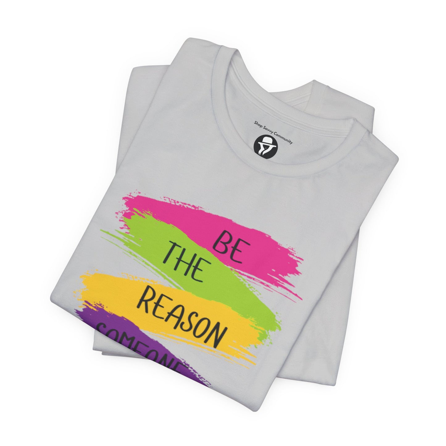 Be the reason someone smiles today Casual T-Shirt