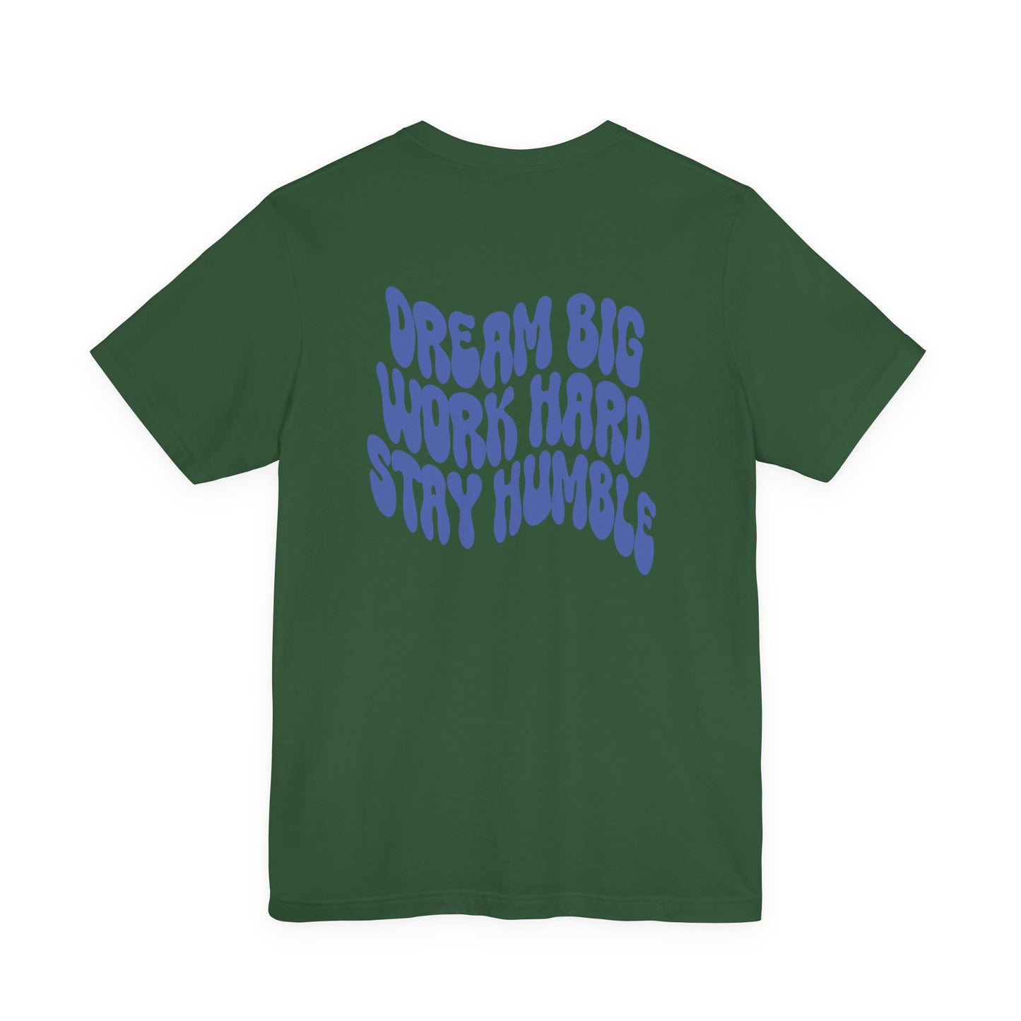 Dream Big, Work Hard, Stay Humble Casual T-Shirt