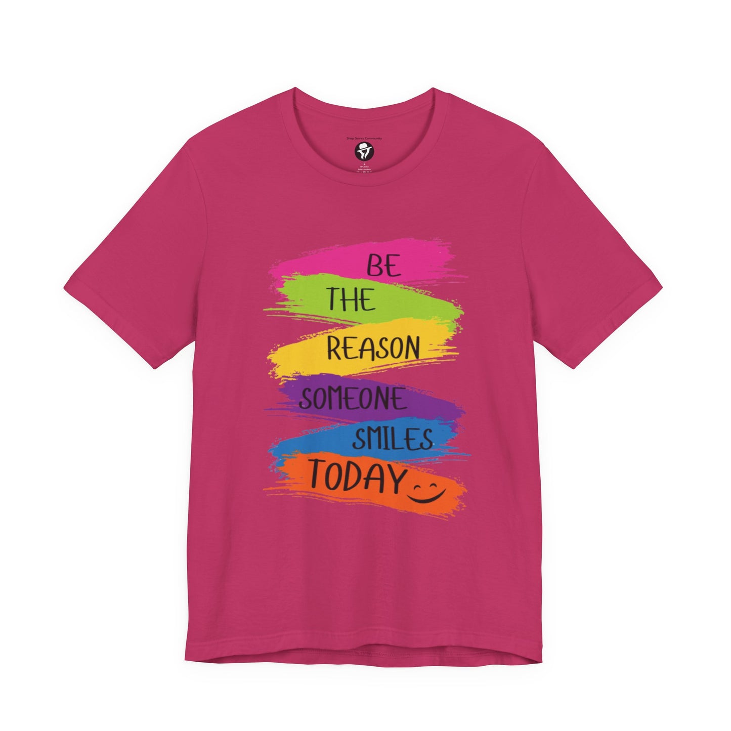 Be the reason someone smiles today Casual T-Shirt