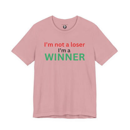 I’m not a loser I’m a winner casual T-Shirt