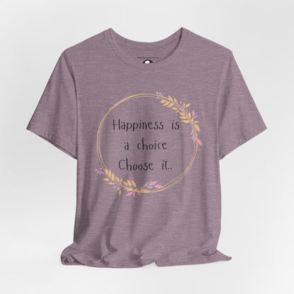 Happiness is a Choice Choose it casual T-Shirt