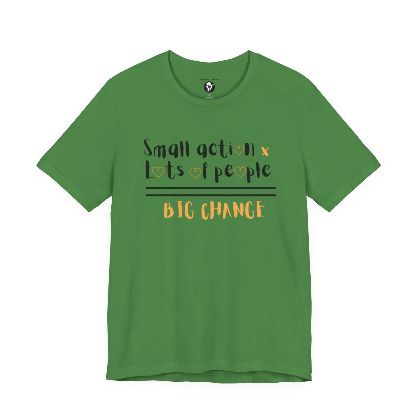 Small action. Lots of People. Big Changes Casual T-Shirt