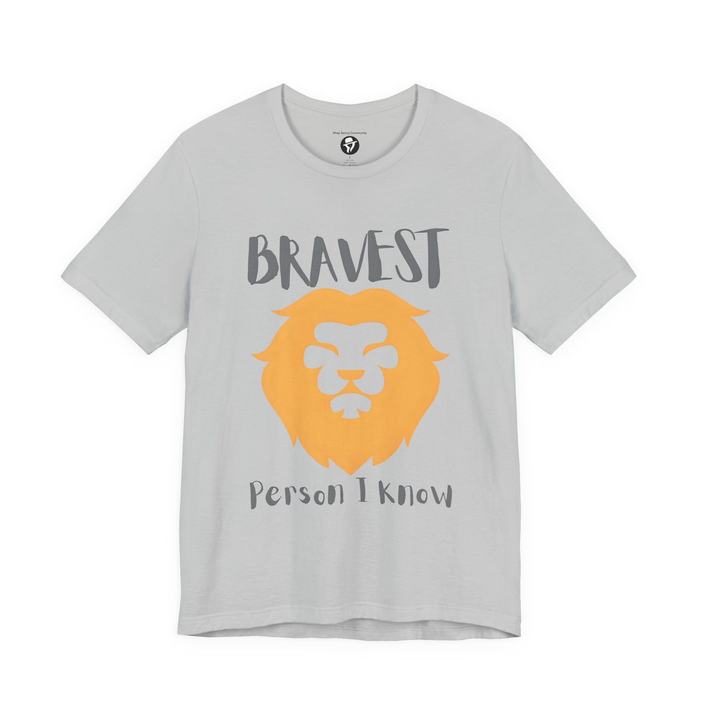Bravest Person I Know Casual T-Shirt