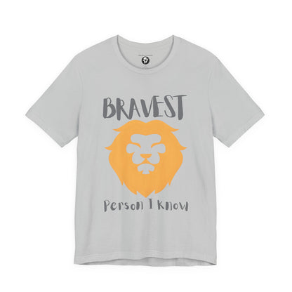 Bravest Person I Know Casual T-Shirt