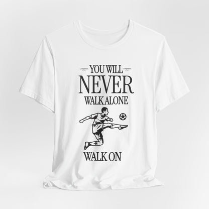 You Will Never Walk Alone Tee, Liverpool Shirt, Casual Wear, Gift for Sports Lovers, Liverpool T-Shirt, Team Spirit Apparel