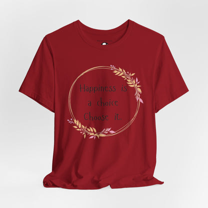 Happiness is a Choice Choose it casual T-Shirt
