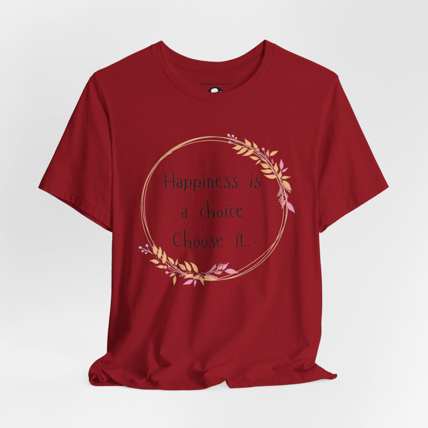 Happiness is a Choice Choose it casual T-Shirt