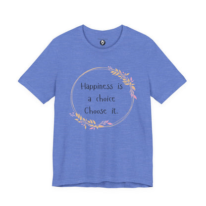 Happiness is a Choice Choose it casual T-Shirt